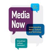 Media Now: Understanding Media, Culture, and Technology, 9th Edition
