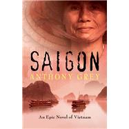 Saigon An Epic Novel of Vietnam