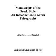 Manuscripts of the Greek Bible An Introduction to Palaeography