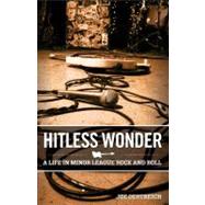 Hitless Wonder : A Life in Minor League Rock and Roll