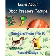 Learn About Blood Pressure Testing & Numbers from 1 to 10