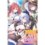 New Game Plus After Defeating the Last Boss, Vol. 1 (light novel) All These Beautiful, Problematic Girls in the First Town Have Gotten Really Attached to Me...