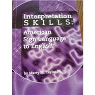 Interpretation SKILLS: American Sign Language to English