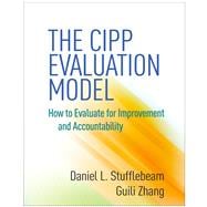 The CIPP Evaluation Model How to Evaluate for Improvement and Accountability