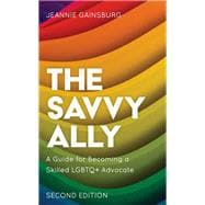 The Savvy Ally A Guide for Becoming a Skilled LGBTQ+ Advocate