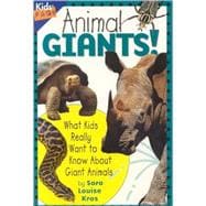 Animal Giants! : What Kids Really Want to Know about Giant Animals