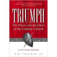 Triumph : The Power and the Glory of the Catholic Church, a 2,000-Year History