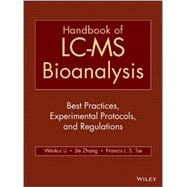 Handbook of LC-MS Bioanalysis Best Practices, Experimental Protocols, and Regulations