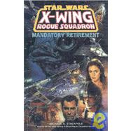 Star Wars: X-wing Rogue Squadron-mandatory Retirement
