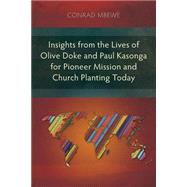 Insights from the Lives of Olive Doke and Paul Kasonga for Pioneer Mission and Church Planting Today: An Alternative Missionary Practice