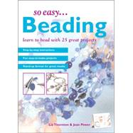 So Easy... Beading : Learn to Bead with 25 Great Projects