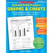 Instant Math Practice: Graphs & Charts (Grades 4-6) 50 Engaging Reproducibles That Help Kids Read and Interpret Graphs and Charts