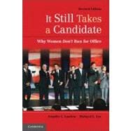 It Still Takes a Candidate: Why Women Don't Run for Office