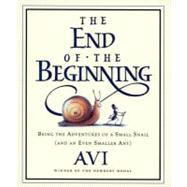 The End of the Beginning: Being the Adventures of a Small Snail (And an Even Smaller Ant)