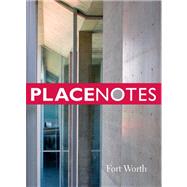 Placenotes--Fort Worth