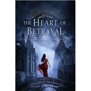 The Heart of Betrayal The Remnant Chronicles: Book Two