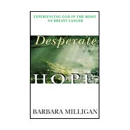 Desperate Hope : Experiencing God in the Midst of Breast Cancer