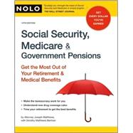 Social Security, Medicare and Government Pensions : Get the Most Out of Your Retirement and Medical Benefits