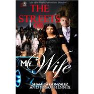 The Streets or My Wife