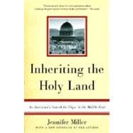 Inheriting the Holy Land An American's Search for Hope in the Middle East