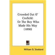 Crowded Out O' Crofield : Or the Boy Who Made His Way (1890)