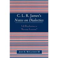 CLR James's Notes on Dialectics Left Hegelianism or Marxism-Leninism?