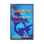 Darwinism under the Microscope : How Recent Scientific Evidence Points to Divine Design