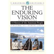 The Enduring Vision: A History of the American People, Dolphin Edition, Volume II: Since 1865, 2nd Edition