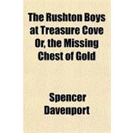 The Rushton Boys at Treasure Cove Or, the Missing Chest of Gold