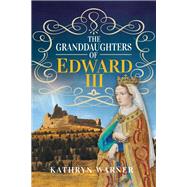 The Granddaughters of Edward III