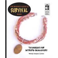 The Beader's Guide to Survival Book: Techniques for Intrepid Beadlovers