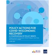Policy Actions for COVID-19 Economic Recovery A Compendium of Policy Briefs