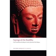 Sayings of the Buddha New Translations from the Pali Nikayas
