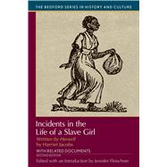 Incidents in the Life of A Slave Girl, Written by Herself With Related Documents