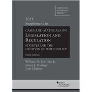 Eskridge, Brudney, and Chafetz's Cases and Materials on Legislation and Regulation, Statutes and the Creation of Public Policy, 6th, 2021 Supplement(American Casebook Series)