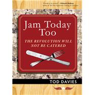 Jam Today Too: The Revolution Will Not Be Catered