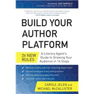 Build Your Author Platform The New Rules: A Literary Agent's Guide to Growing Your Audience in 14 Steps