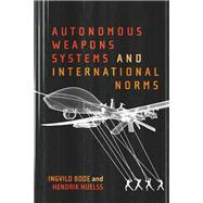 Autonomous Weapons Systems and International Norms