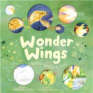 Wonder Wings Guess Who’s Flying (The Nature Riddles and Rhymes Series)