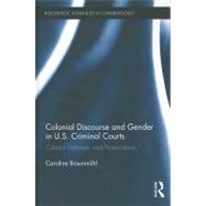 Colonial Discourse and Gender in U.S. Criminal Courts: Cultural Defenses and Prosecutions