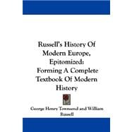Russell's History of Modern Europe, Epitomized : Forming A Complete Textbook of Modern History