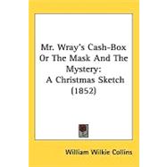 Mr Wrayæs Cash-Box or the Mask and the Mystery : A Christmas Sketch (1852)