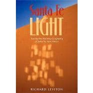 Santa Fe Light: Touring the Visionary Geography of Santa Fe, New Mexico