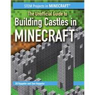 The Unofficial Guide to Building Castles in Minecraft