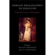 Indian Philosophy in English From Renaissance to Independence