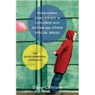 Behavioral Challenges in Children with Autism and Other Special Needs The Developmental Approach