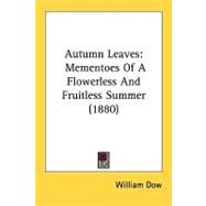 Autumn Leaves : Mementoes of A Flowerless and Fruitless Summer (1880)