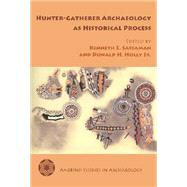 Hunter-gatherer Archaeology As Historical Process