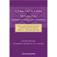 Wittgenstein: Understanding And Meaning Volume 1 of an Analytical Commentary on the Philosophical Investigations, Part II: Exegesis §§1-184