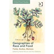 Geographies of Race and Food: Fields, Bodies, Markets